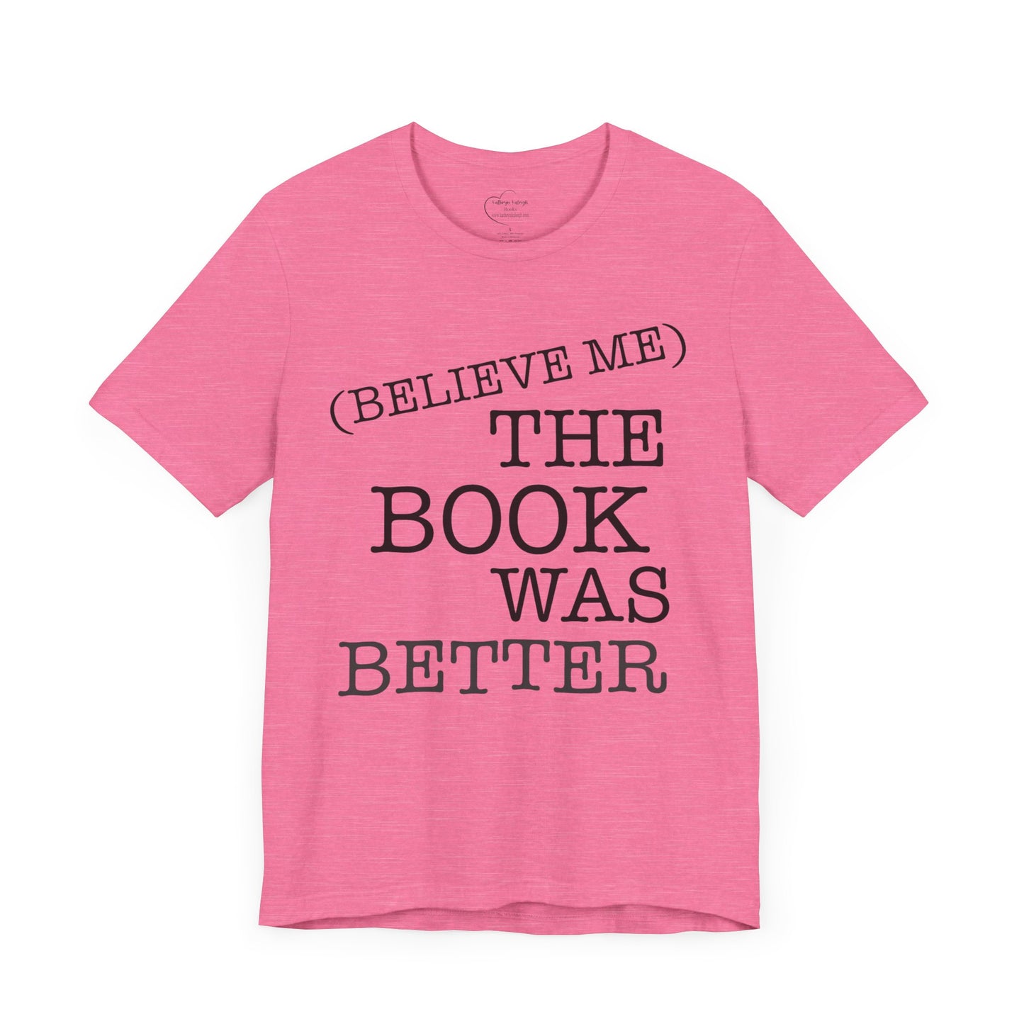 Book Lover Tee - Books Are Better Than The Movie | Unisex Jersey Short Sleeve Tee 4225