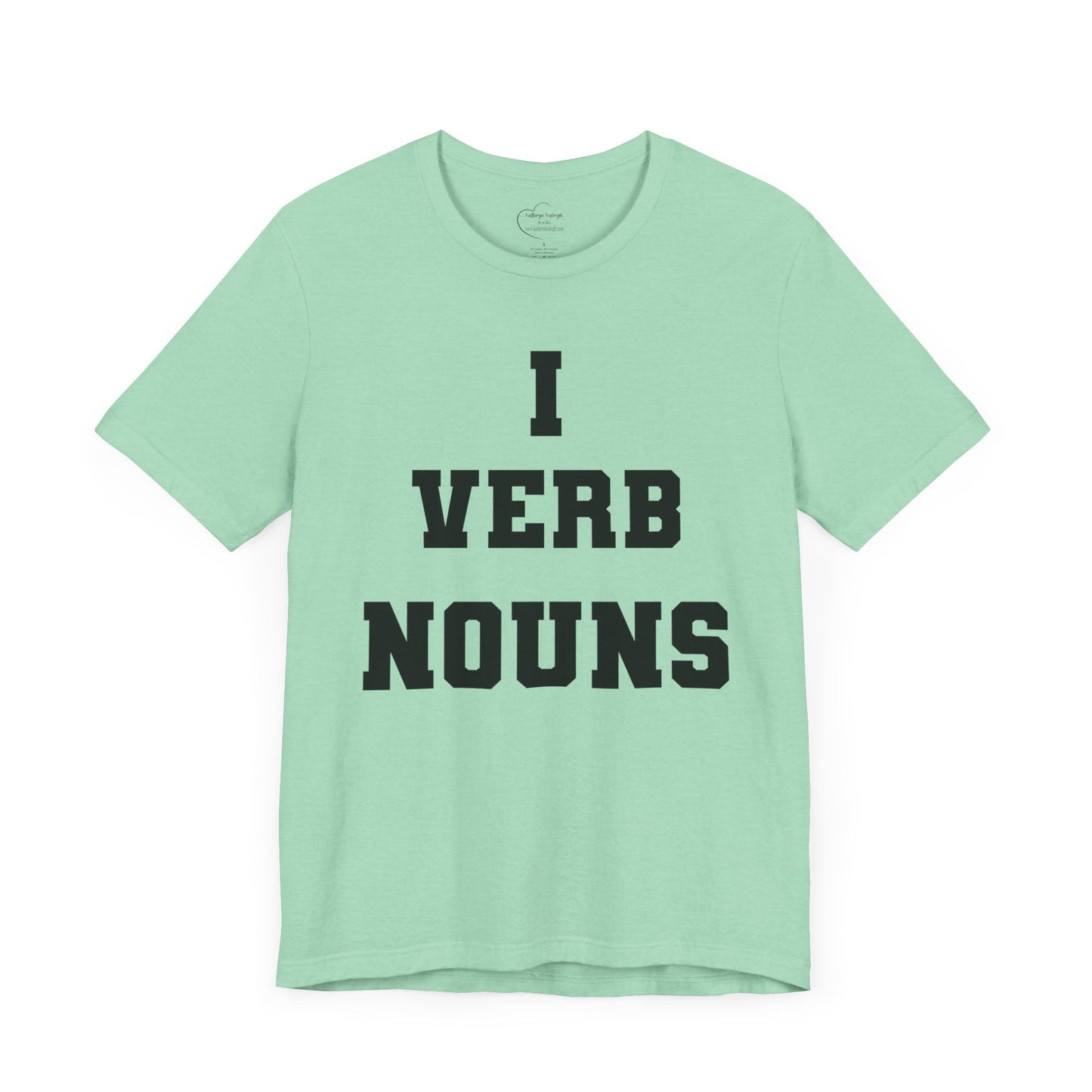 "I VERB NOUNS" Writer Inspired Unisex T-Shirt