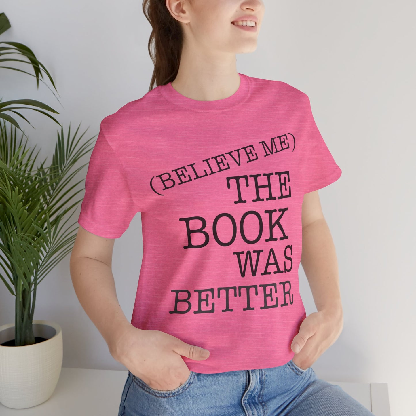 Book Lover Tee - Books Are Better Than The Movie | Unisex Jersey Short Sleeve Tee 4225