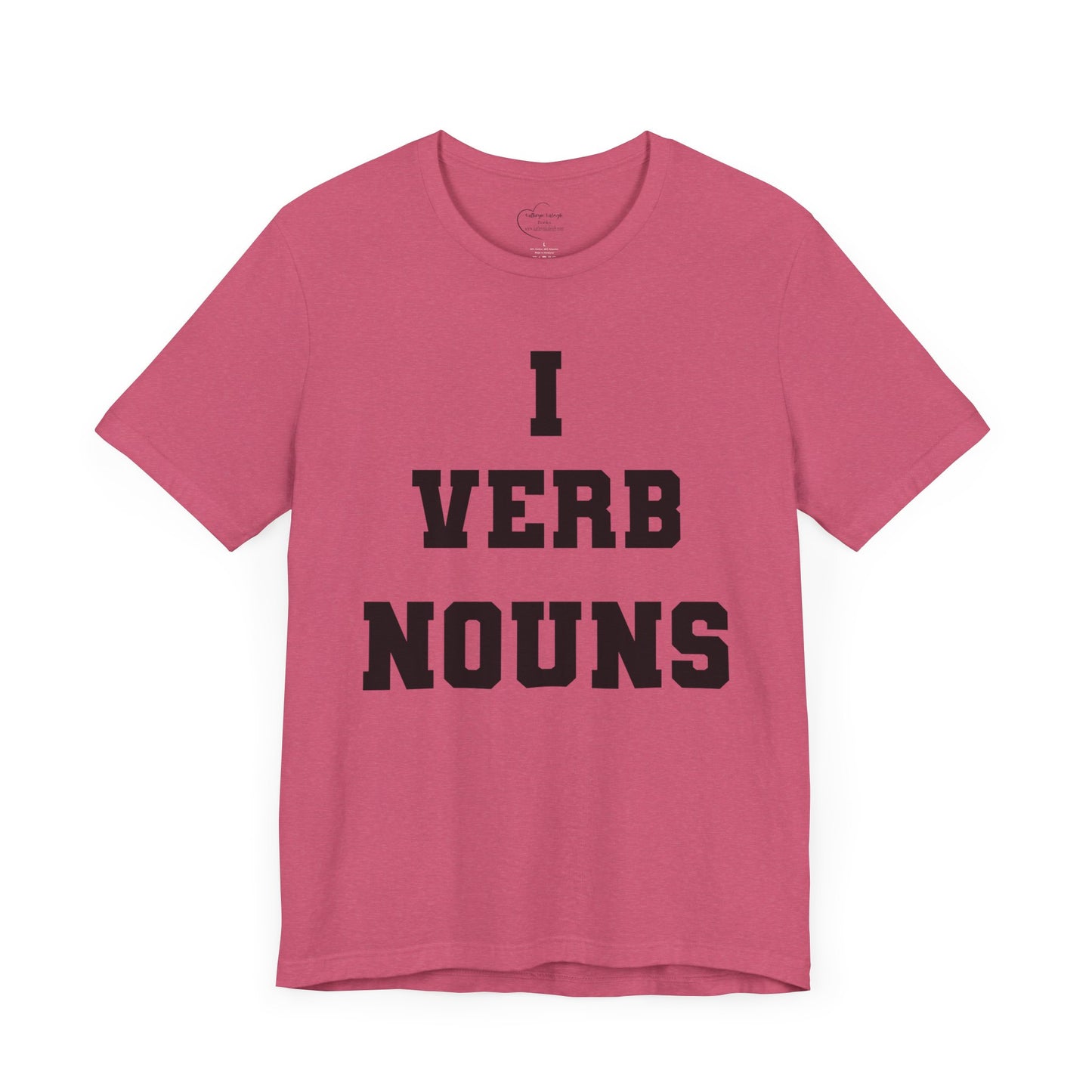 "I VERB NOUNS" Writer Inspired Unisex T-Shirt