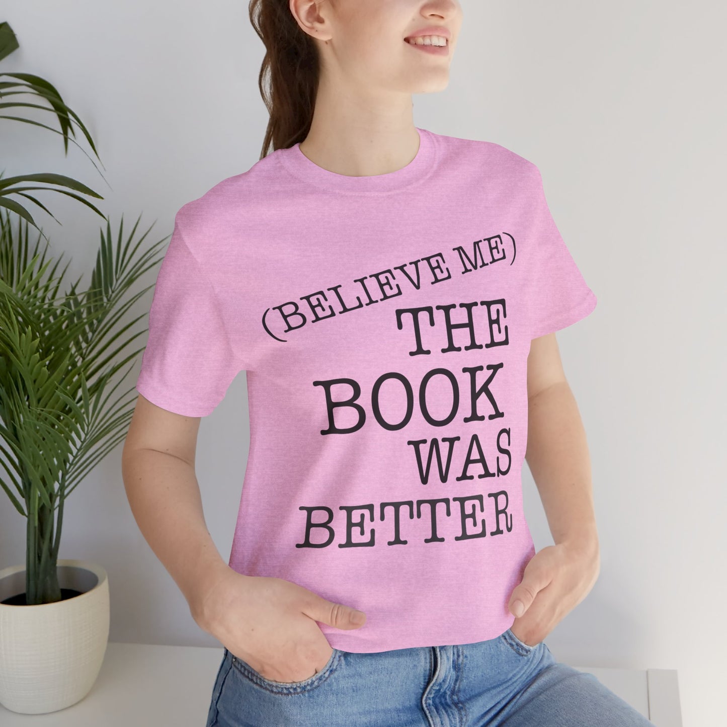 Book Lover Tee - Books Are Better Than The Movie | Unisex Jersey Short Sleeve Tee 4225