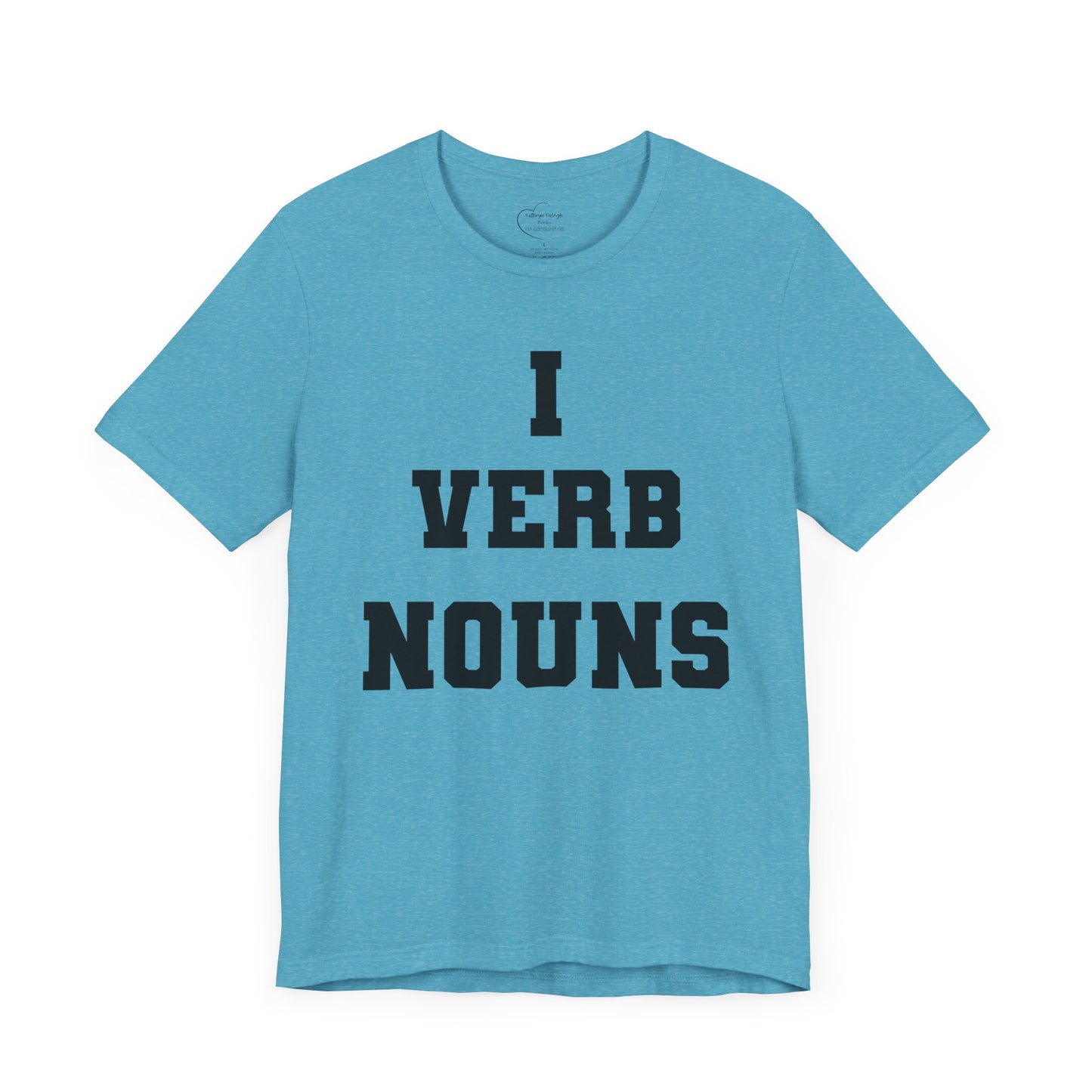 "I VERB NOUNS" Writer Inspired Unisex T-Shirt