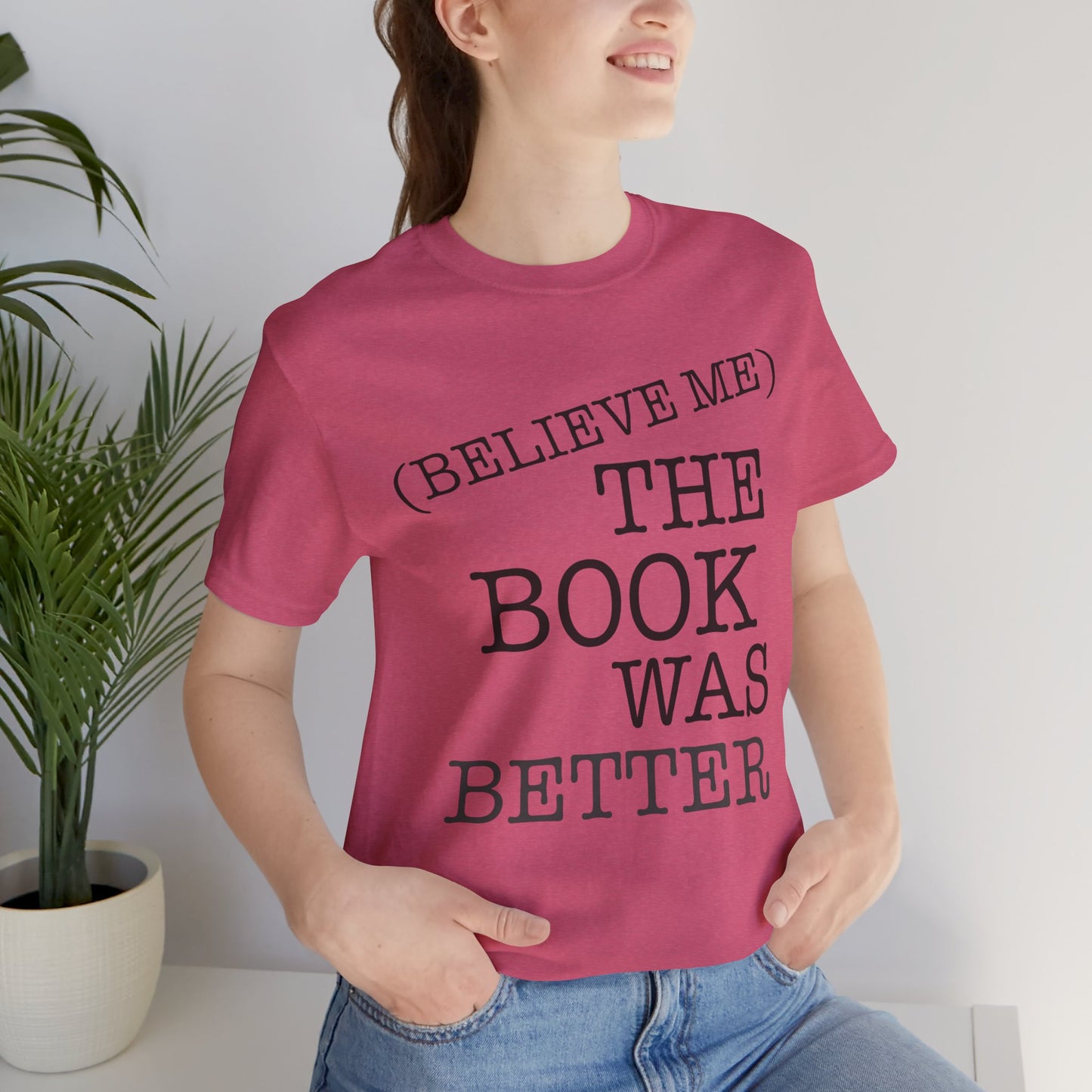 Book Lover Tee - Books Are Better Than The Movie | Unisex Jersey Short Sleeve Tee 4225