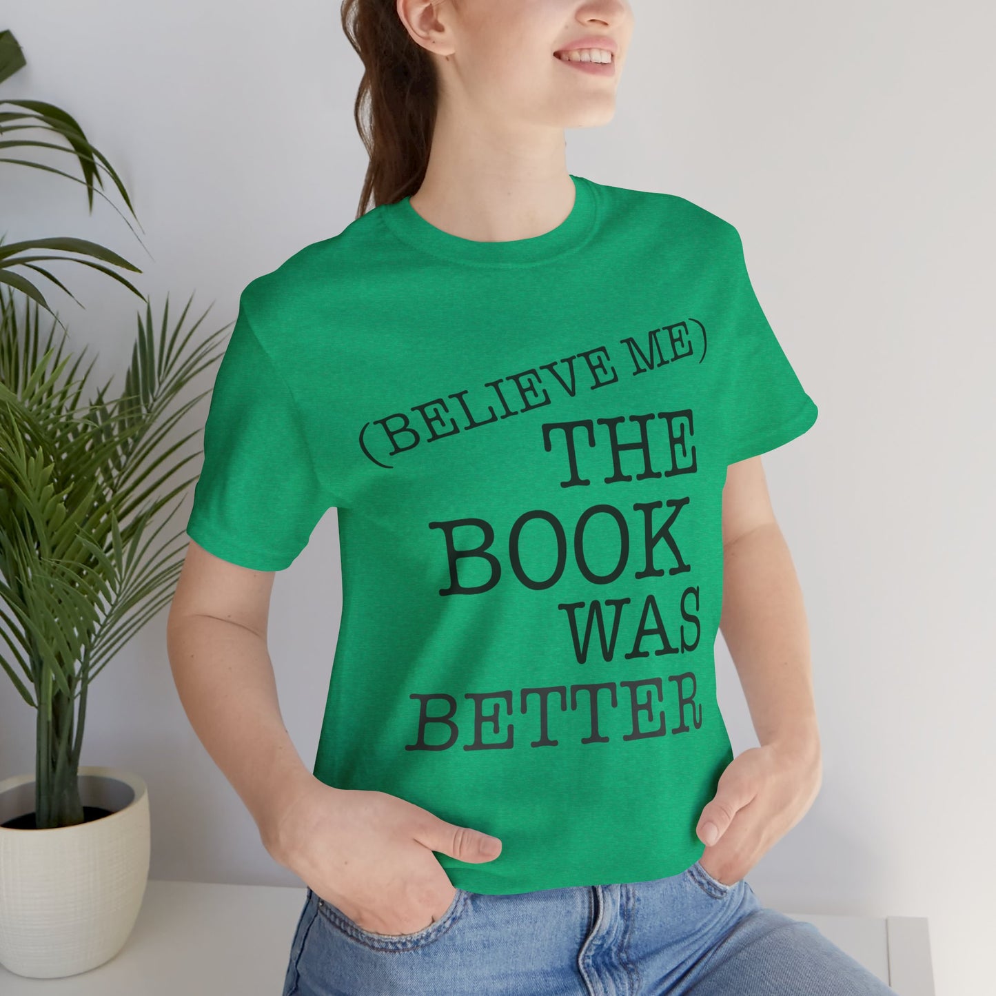 Book Lover Tee - Books Are Better Than The Movie | Unisex Jersey Short Sleeve Tee 4225