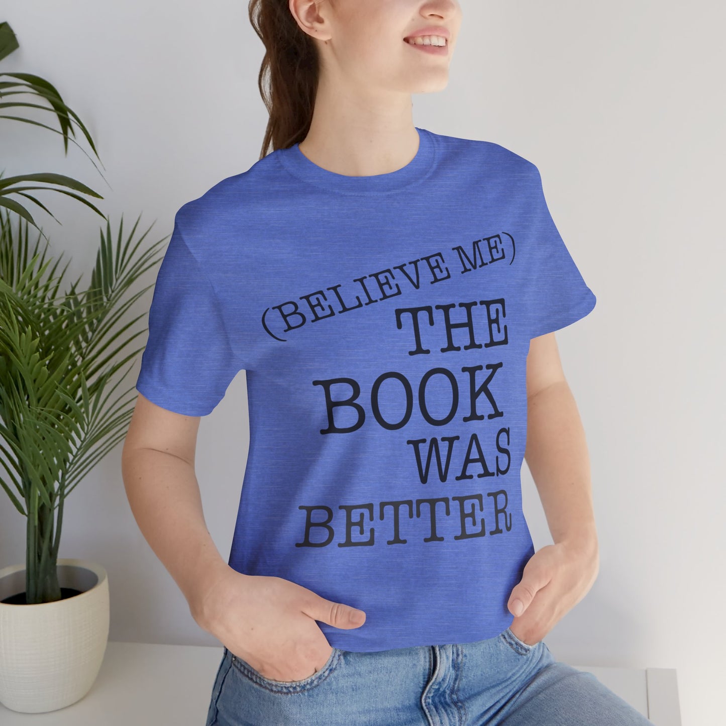 Book Lover Tee - Books Are Better Than The Movie | Unisex Jersey Short Sleeve Tee 4225