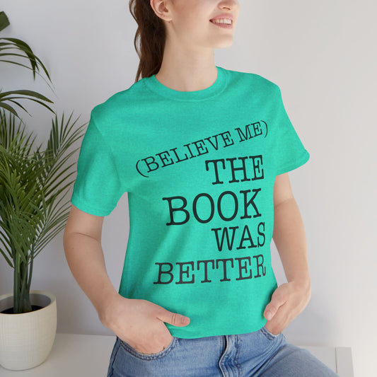 Book Lover Tee - Books Are Better Than The Movie | Unisex Jersey Short Sleeve Tee 4225