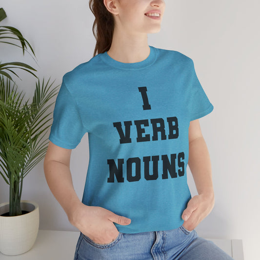 "I VERB NOUNS" Writer Inspired Unisex T-Shirt